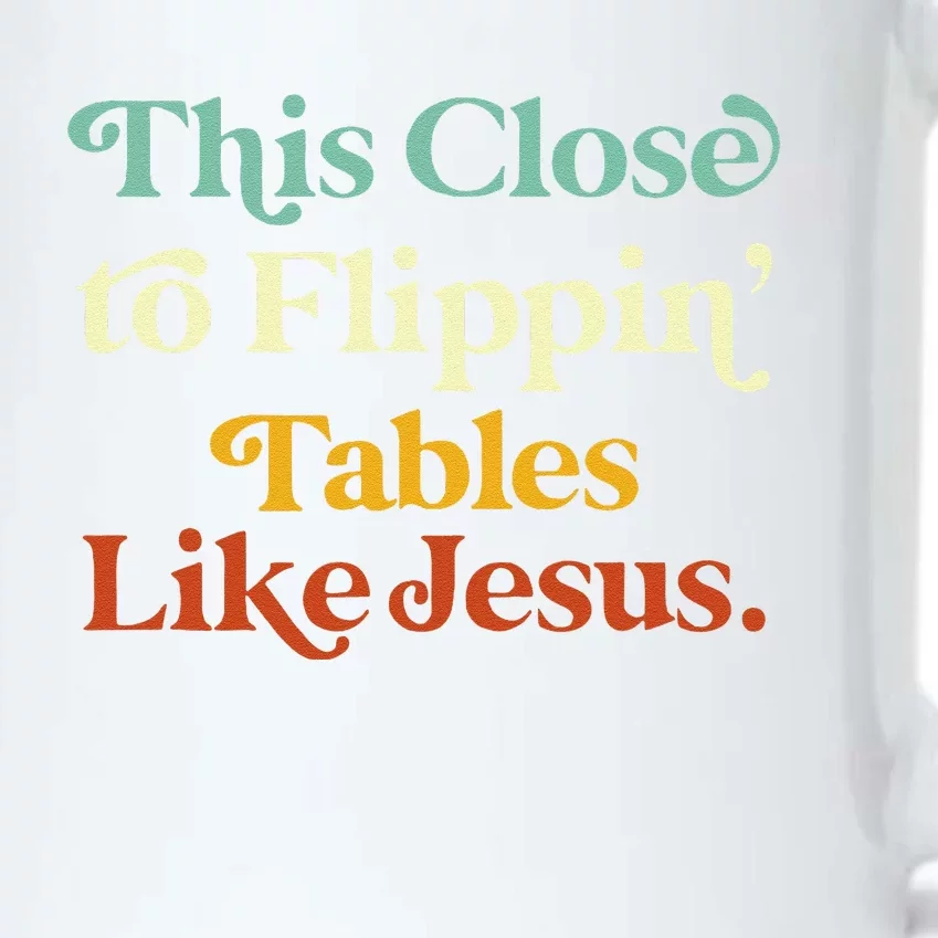 His Close To Flippin Tables Like Jesus Funny Black Color Changing Mug