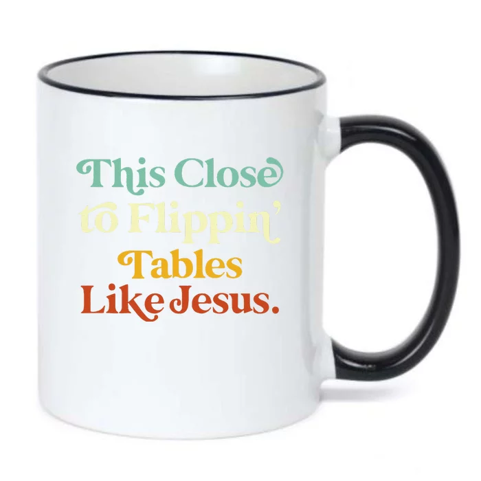 His Close To Flippin Tables Like Jesus Funny Black Color Changing Mug