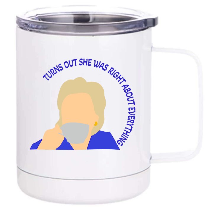 Hillary Clinton Turns Out She Was Right About Everything Front & Back 12oz Stainless Steel Tumbler Cup