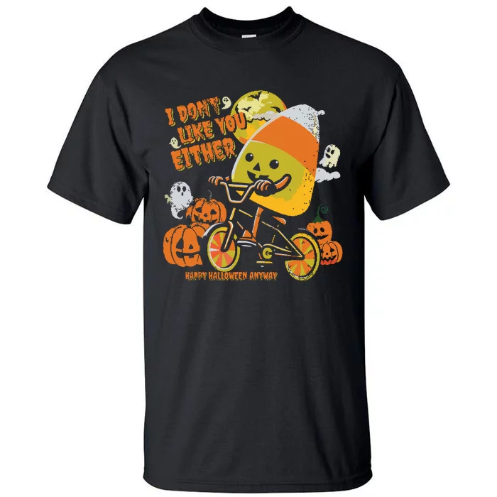 Halloween Costume Team Candy Corn I DonT Like You Either Tall T-Shirt