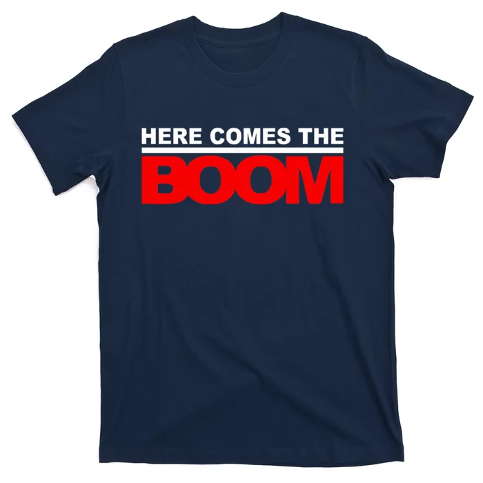 Here Comes The Boom T-Shirt