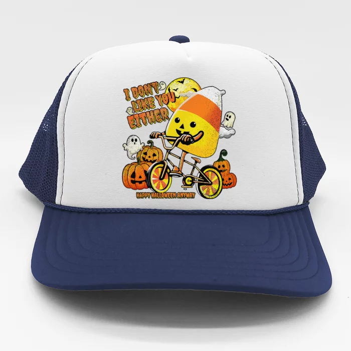 Halloween Costume Team Candy Corn I DonT Like You Either Gift Trucker Hat