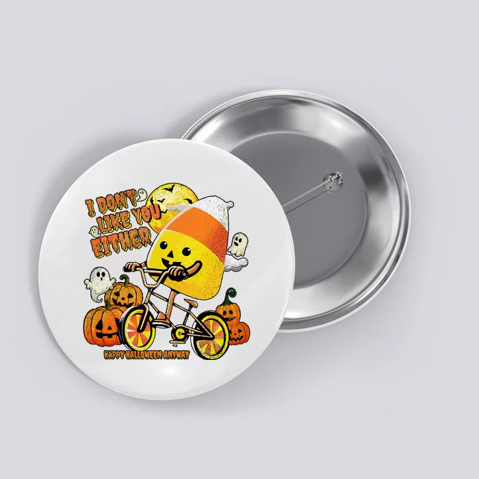 Halloween Costume Team Candy Corn I DonT Like You Either Button