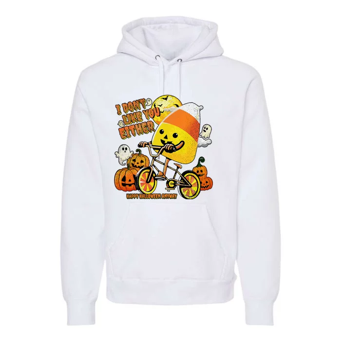 Halloween Costume Team Candy Corn I DonT Like You Either Premium Hoodie