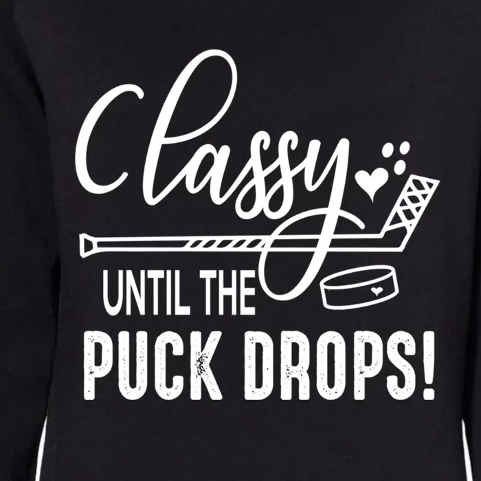 Hockey Classy Until The Puck Drops Cute Love Hockey Funny Gift Womens California Wash Sweatshirt