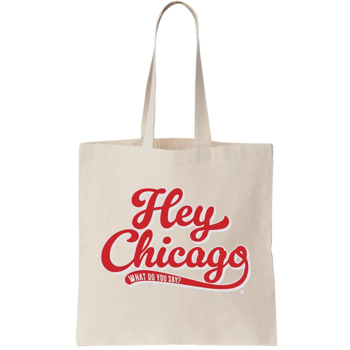 Hey Chicago What Do You Say Tote Bag