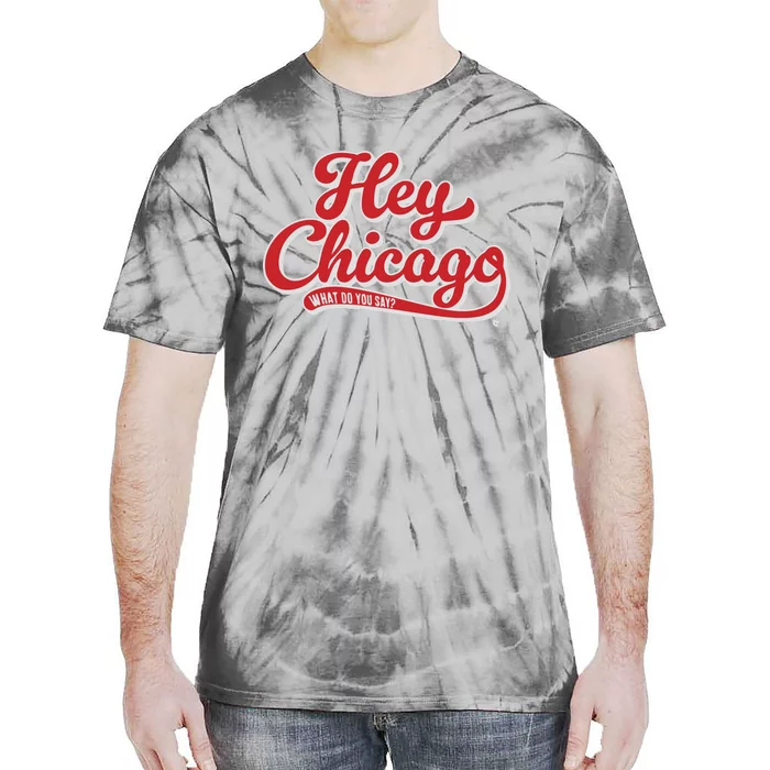 Hey Chicago What Do You Say Tie-Dye T-Shirt