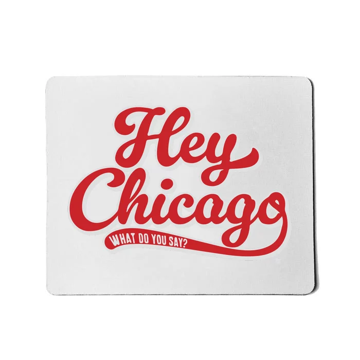 Hey Chicago What Do You Say Mousepad