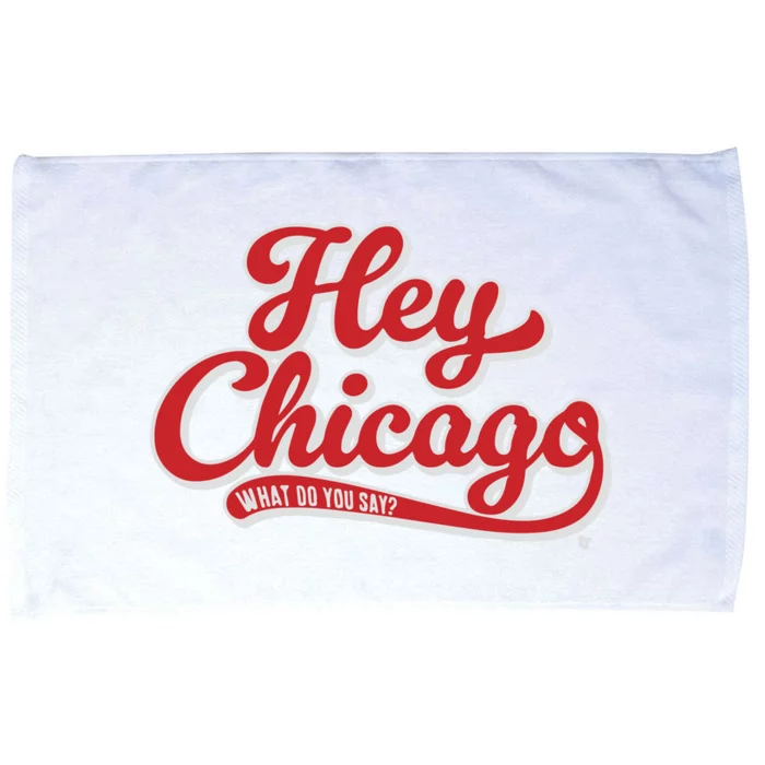 Hey Chicago What Do You Say Microfiber Hand Towel