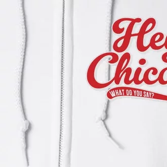 Hey Chicago What Do You Say Full Zip Hoodie