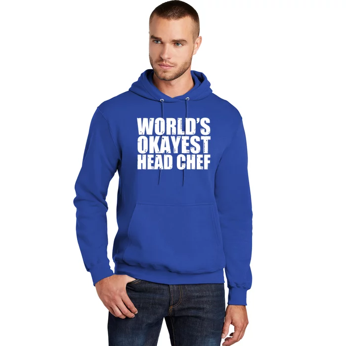 Head Chef: Worlds Okayest Funny Great Gift Hoodie