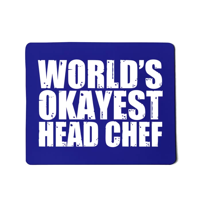 Head Chef: Worlds Okayest Funny Great Gift Mousepad