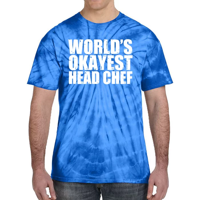 Head Chef: Worlds Okayest Funny Great Gift Tie-Dye T-Shirt