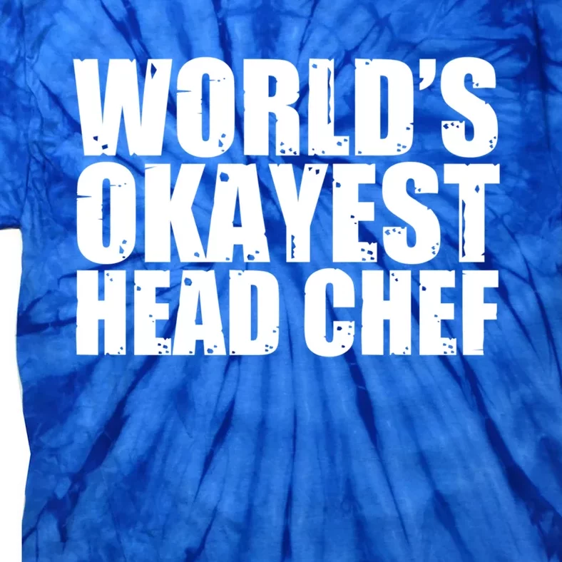 Head Chef: Worlds Okayest Funny Great Gift Tie-Dye T-Shirt