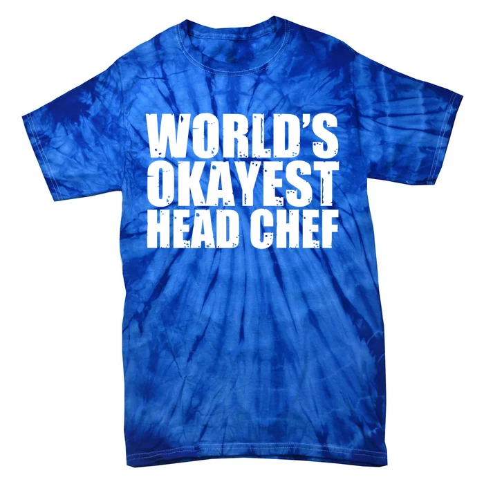 Head Chef: Worlds Okayest Funny Great Gift Tie-Dye T-Shirt