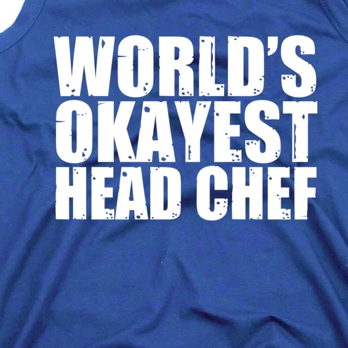 Head Chef: Worlds Okayest Funny Great Gift Tank Top