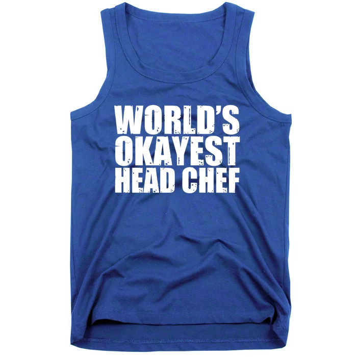 Head Chef: Worlds Okayest Funny Great Gift Tank Top