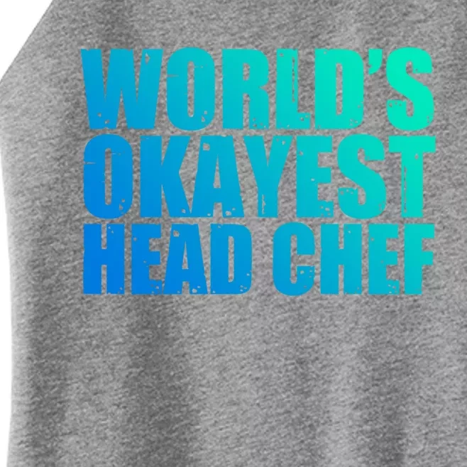 Head Chef: Worlds Okayest Funny Great Gift Women’s Perfect Tri Rocker Tank