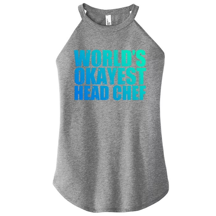 Head Chef: Worlds Okayest Funny Great Gift Women’s Perfect Tri Rocker Tank