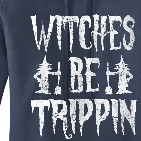 Halloween Costume Witches Be Trippin Gift Women's Pullover Hoodie