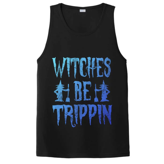 Halloween Costume Witches Be Trippin Gift Performance Tank