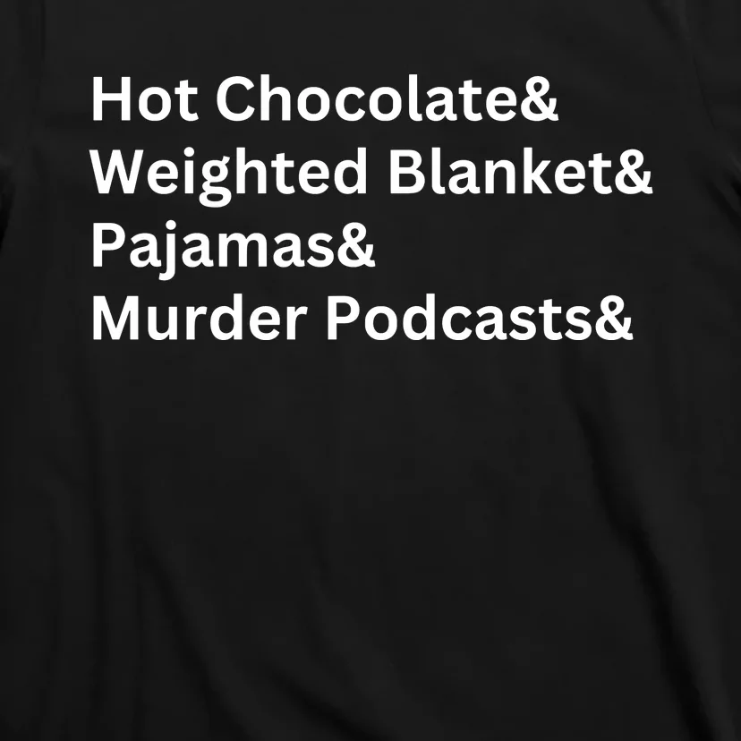 Hot Chocolate Weighted Blanket Pajamas Murder Podcasts T-Shirt