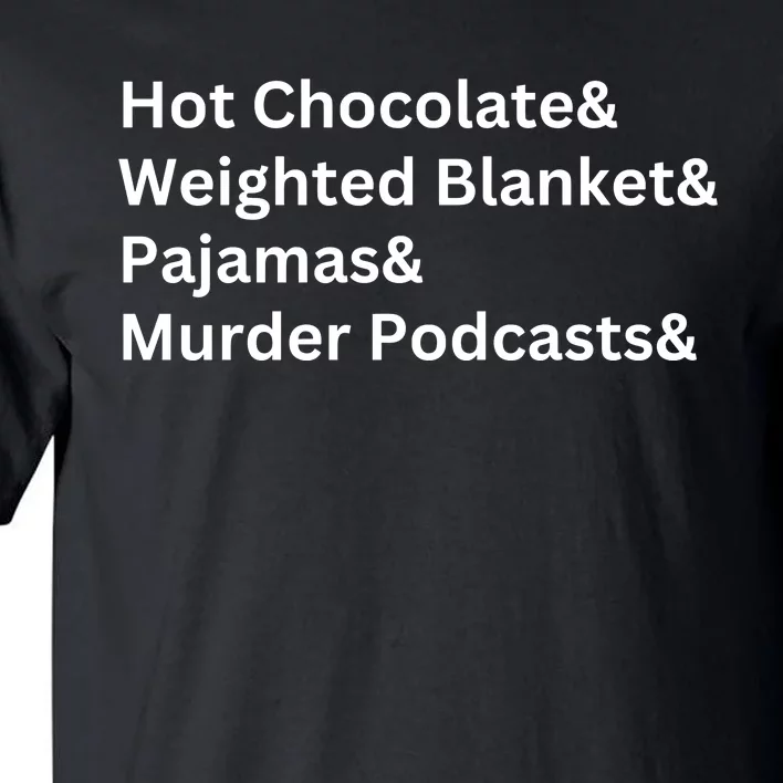 Hot Chocolate Weighted Blanket Pajamas Murder Podcasts Tall T-Shirt