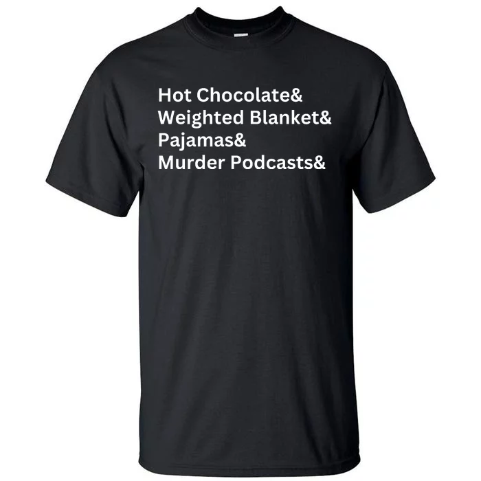 Hot Chocolate Weighted Blanket Pajamas Murder Podcasts Tall T-Shirt