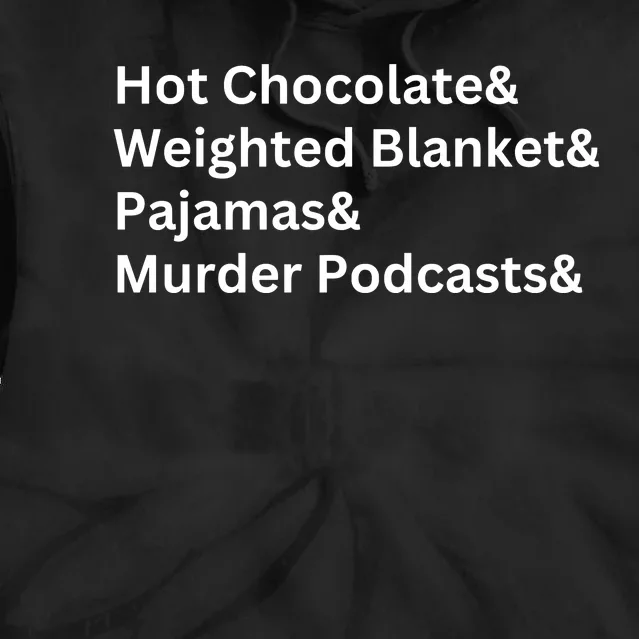 Hot Chocolate Weighted Blanket Pajamas Murder Podcasts Tie Dye Hoodie