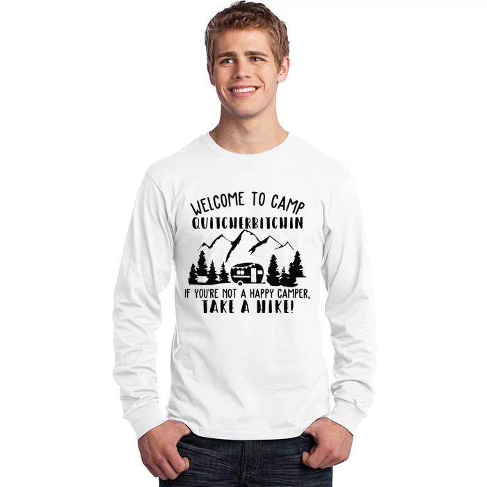 Happy Camper Welcome To Camp Quitcherbitchin Funny Camping Long Sleeve Shirt