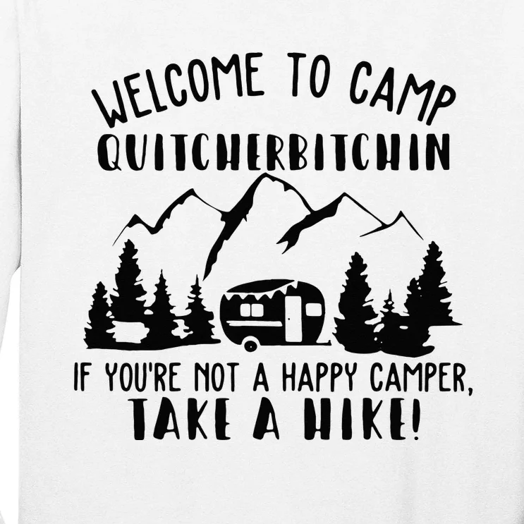 Happy Camper Welcome To Camp Quitcherbitchin Funny Camping Long Sleeve Shirt