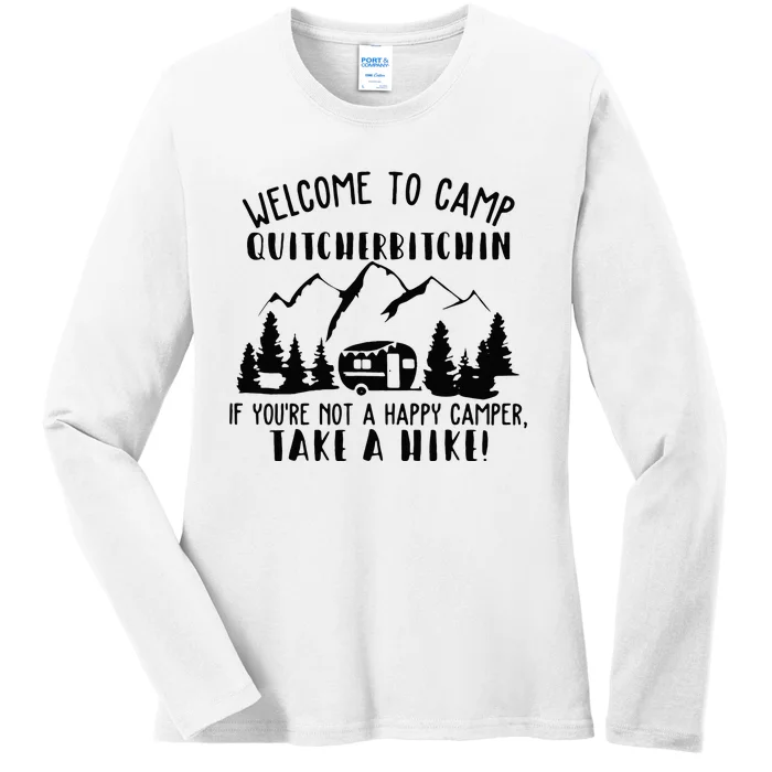 Happy Camper Welcome To Camp Quitcherbitchin Funny Camping Ladies Long Sleeve Shirt