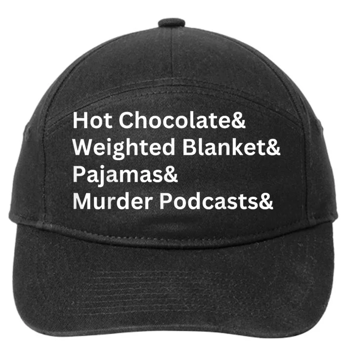 Hot Chocolate Weighted Blanket Pajamas Murder Podcasts 7-Panel Snapback Hat