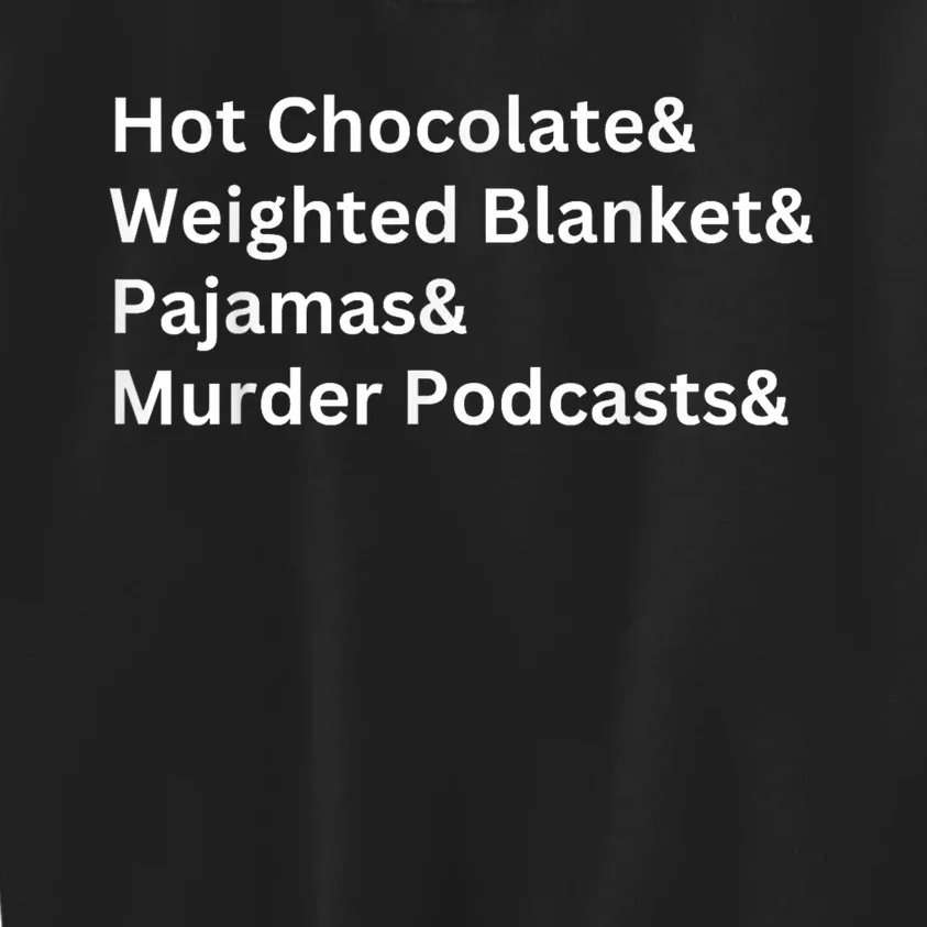 Hot Chocolate Weighted Blanket Pajamas Murder Podcasts Kids Sweatshirt