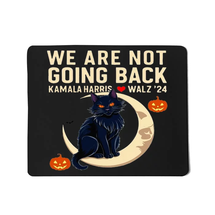 Halloween Cat We Are Not Going Back Kamala Harris Waltz 24 Mousepad