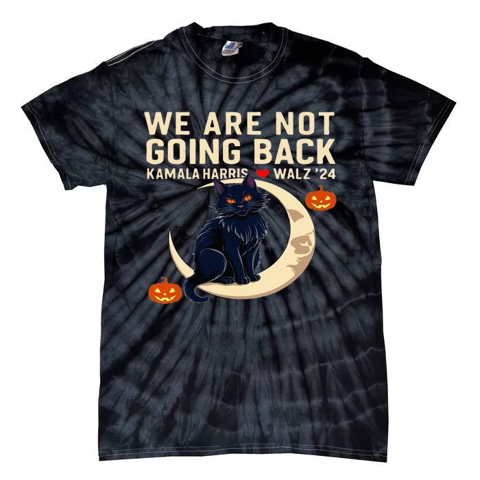 Halloween Cat We Are Not Going Back Kamala Harris Waltz 24 Tie-Dye T-Shirt