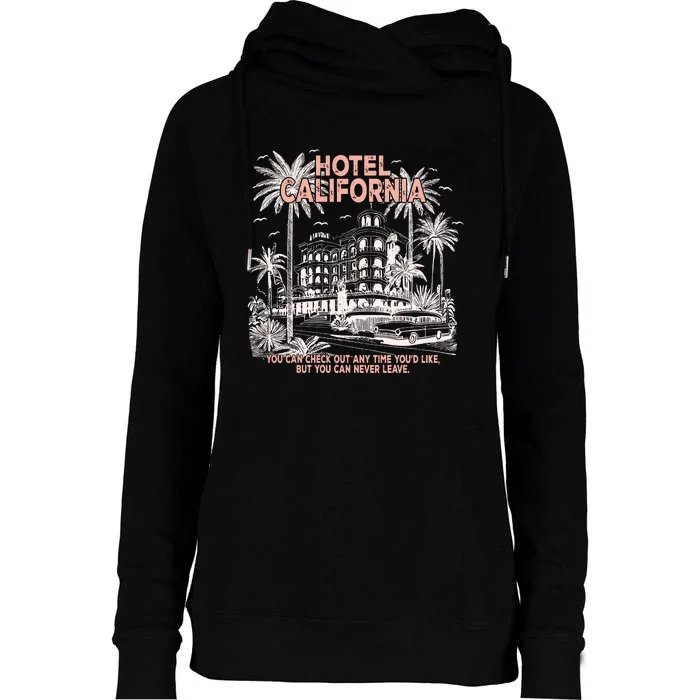 Hotel California  You Can Check Out Anytime YouD Like But You Can Never Leave Womens Funnel Neck Pullover Hood