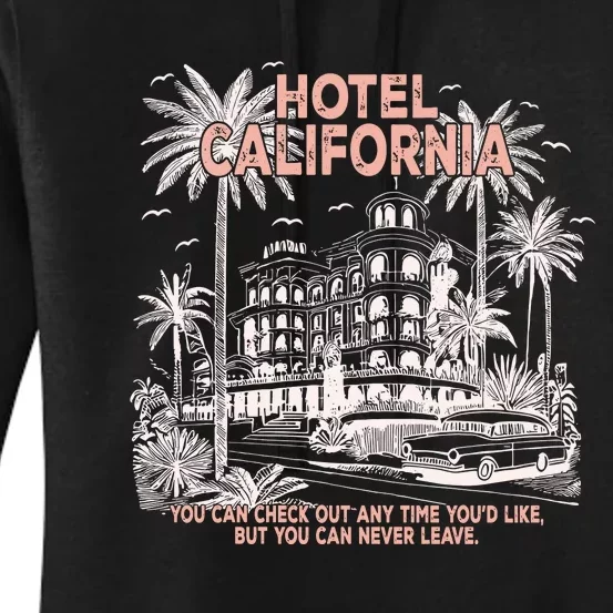 Hotel California  You Can Check Out Anytime YouD Like But You Can Never Leave Women's Pullover Hoodie