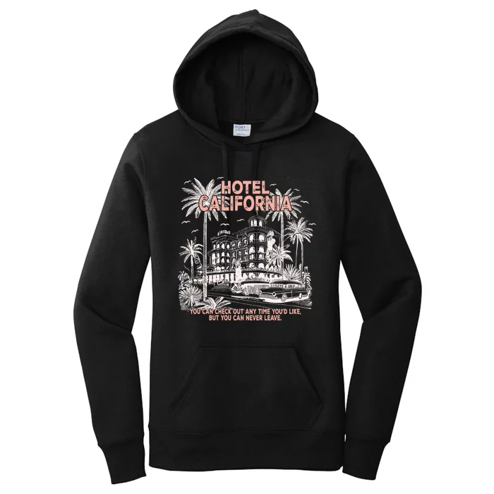 Hotel California  You Can Check Out Anytime YouD Like But You Can Never Leave Women's Pullover Hoodie