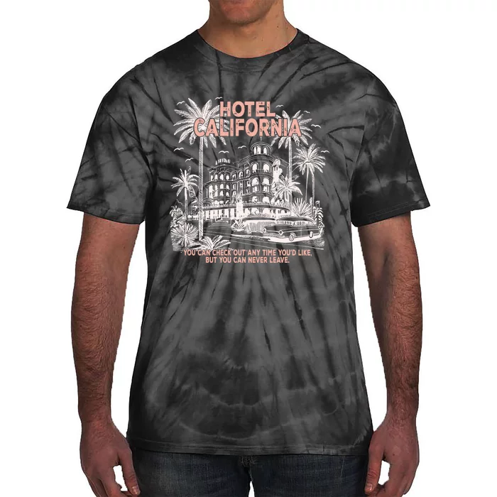 Hotel California  You Can Check Out Anytime YouD Like But You Can Never Leave Tie-Dye T-Shirt