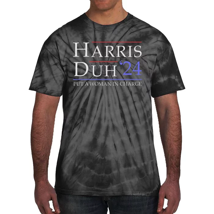 Harris Duh 2024 Put A Woman In Charge 2024 Funny Harris Tie-Dye T-Shirt