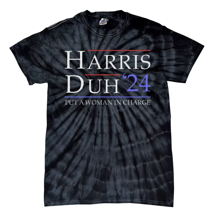 Harris Duh 2024 Put A Woman In Charge 2024 Funny Harris Tie-Dye T-Shirt