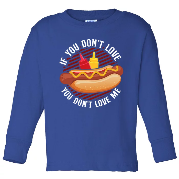 Hot Dog Adult If You Dont Love You Dont Love Me Gift Toddler Long Sleeve Shirt