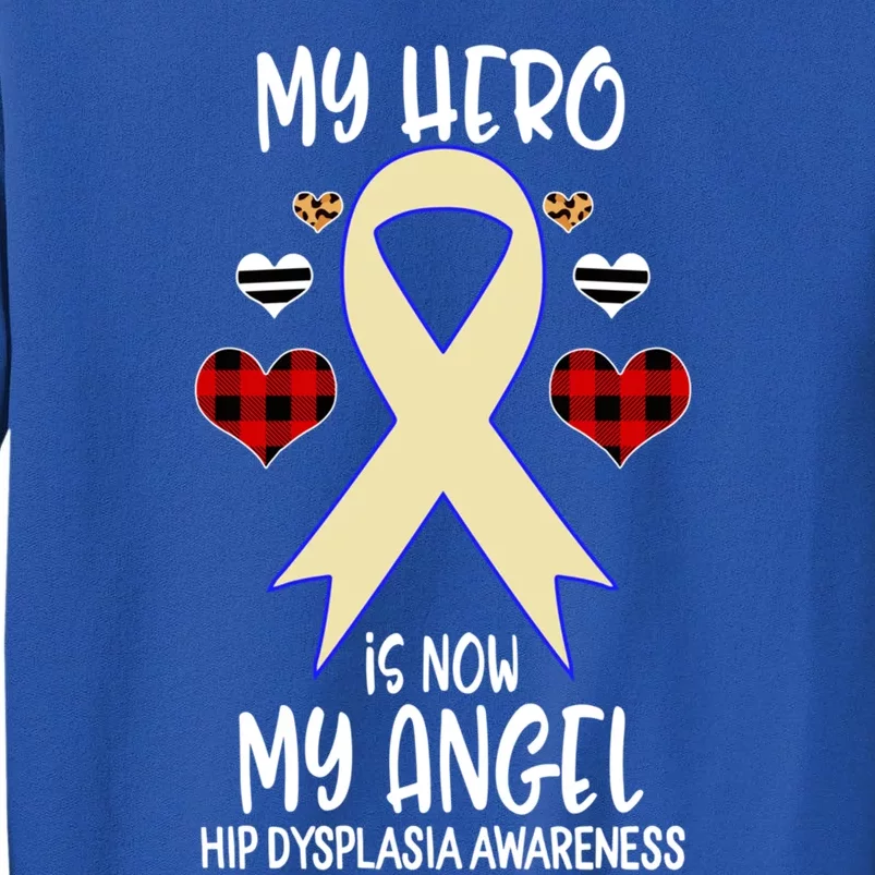 Hip Dysplasia Awareness Remembrance Hero Is Now My Angel Great Gift Tall Sweatshirt