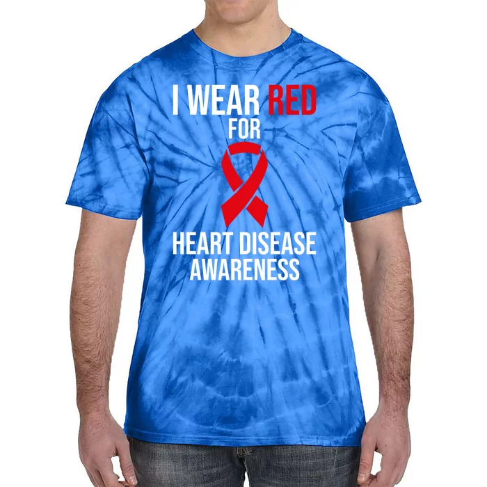 Heart Disease Awareness Month I Wear Red For Heart Disease Gift Tie-Dye T-Shirt