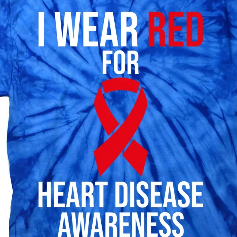 Heart Disease Awareness Month I Wear Red For Heart Disease Gift Tie-Dye T-Shirt