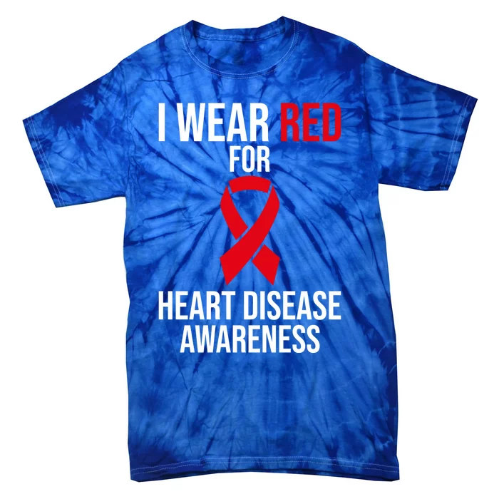 Heart Disease Awareness Month I Wear Red For Heart Disease Gift Tie-Dye T-Shirt