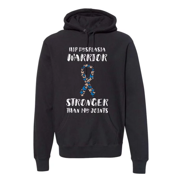 Hip Dysplasia Awareness Stronger Than My Joints Warriors Premium Hoodie