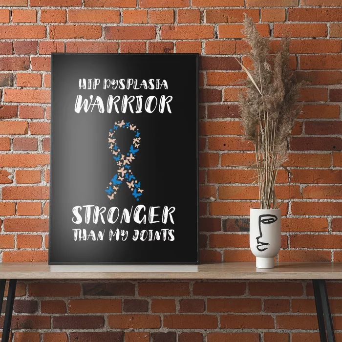 Hip Dysplasia Awareness Stronger Than My Joints Warriors Poster