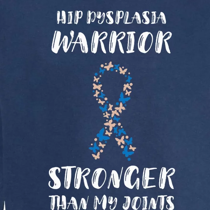 Hip Dysplasia Awareness Stronger Than My Joints Warriors Garment-Dyed Sweatshirt